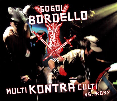 Gogol Bordello - Multi Kontra Culti Vs. Irony (Edice 2018)