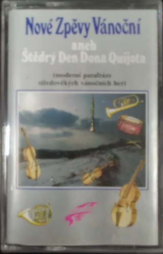 Various Artists - Nové zpěvy vánoční aneb Štědrý den Dona Quijota (1993) /Kazeta