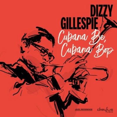 Dizzy Gillespie - Cubana Be, Cubana Bop (2018 Version) - Vinyl 