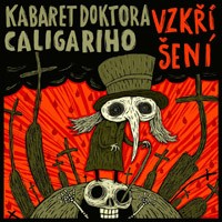 Kabaret Doktora Caligariho - Vzkříšení (2014) 