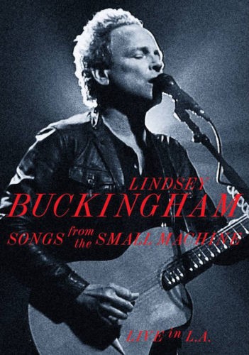 Lindsey Buckingham - Songs From The Small Machine (Live In L.A.) (2011) /DVD+CD