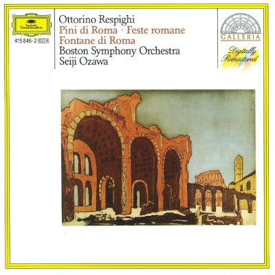 Ottorino Respighi / Boston Symphony Orchestra, Seiji Ozawa - Pini Di Roma / Feste Romane / Fontane Di Roma (Edice 1987)
