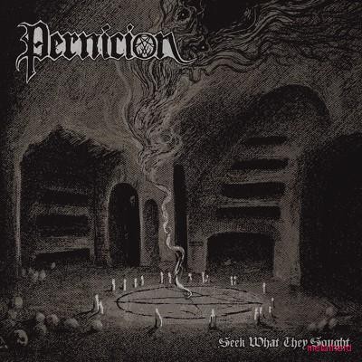 Pernicion - Seek What They Sought (2019)