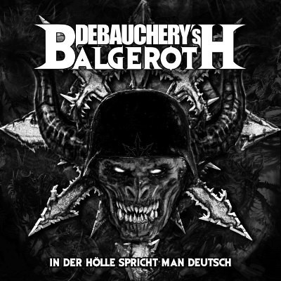 Debauchery's Balgeroth Vs. Debauchery - In Der Hölle Spricht Man Deutsch (2018) 