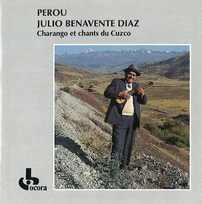 Julio Benavente Diaz ‎ - Perou. Charango Et Chants Du Cuzco 