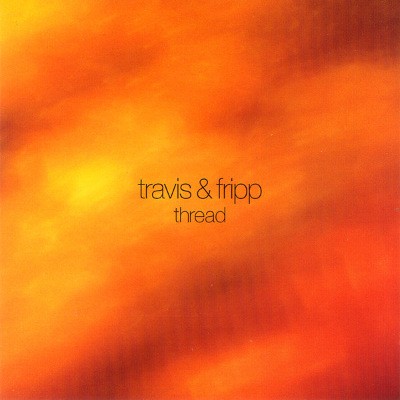 Theo Travis & Robert Fripp - Thread (2008) 