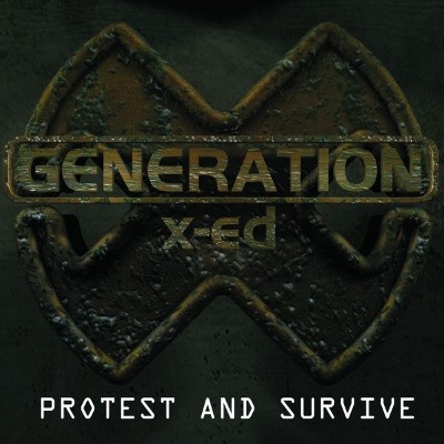 Generation X-Ed - Protest And Survive (Enhanced) 