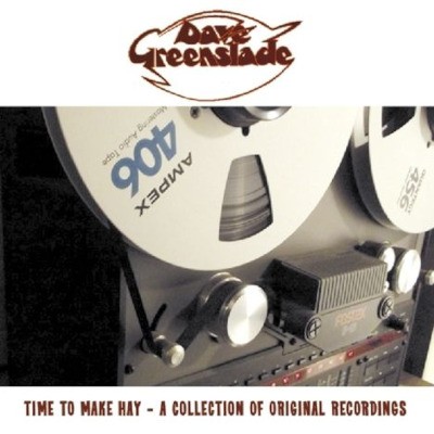 Dave Greenslade - Time To Make Hay - A Collection Of Original Recordings (2015)