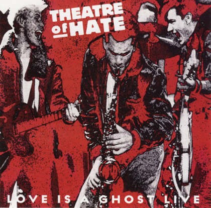 Theatre Of Hate - Love Is a Ghost Live 
