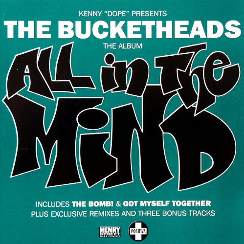 Kenny "Dope"* Presents The Bucketheads - All In The Mind 