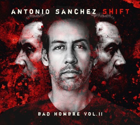 Antonio Sanchez - Shift (Bad Hombre Vol. II) /2022, Vinyl