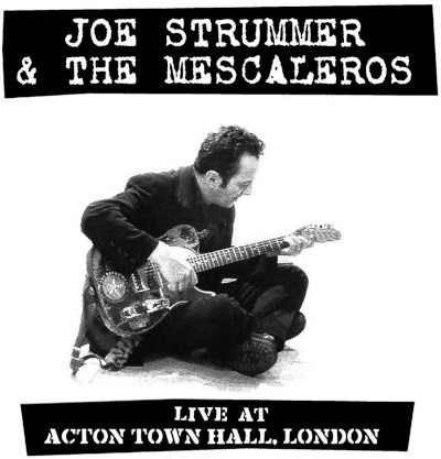 Joe Strummer & The Mescaleros - Live At Acton Town Hall (Remaster 2023)