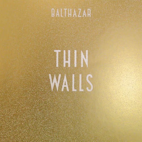 Balthazar - Thin Walls (2015) 