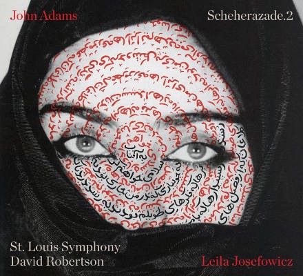 John Adams / Leila Josefowicz - Sheherazade.2 (2016) 