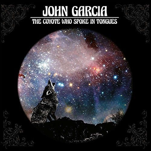 John Garcia - Coyote Who Spoke In Tongues (2017) 