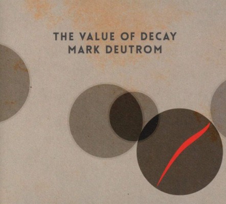Mark Deutrom - Value Of Decay (Limited Digipack 2018) 