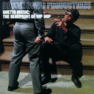 Boogie Down Productions - Ghetto Music: Blueprint Of Hip Hop 