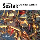 Zdeněk Šesták - Chamber Works II/Komorní tvorba II/2CD (2016) 