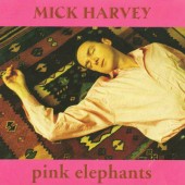 Mick Harvey - Pink Elephants (1997) 