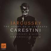 Philippe Jaroussky / Le Concert D'Astrée / Emmanuelle Haïm - Carestini - The Story Of A Castrato (2007)