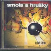 Smola A Hrušky - Jeseň 2003 