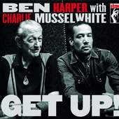 Ben Harper With Charlie Musselwhite - Get Up! (2013)