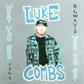 Luke Combs - What You See Ain't Always What You Get (Deluxe Edition, 2020)