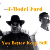 T-Model Ford - You Better Keep Still (Digipack, 1998) 