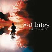 It Bites - Tall Ships -REMAST- 