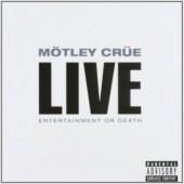 Mötley Crüe - Live: Entertainment Or Death (Edice 2011) 