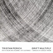 Tristan Perich & Douglas Perkins - Drift Multiply (2020)