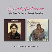 Eric Andersen - Be True To You / Sweet Surprise (Remaster 2017) 