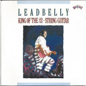 Leadbelly - King of the 12 String Guitar 