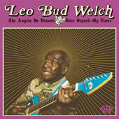 Leo Bud Welch - Angels In Heaven Done Signed My Name (2019) - Vinyl