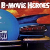 B - Movie Heroes - B - Movie Heroes (2001) 