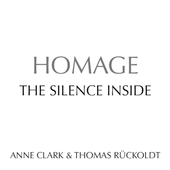 Anne Clark & Thomas Rückoldt - Homage The Silence Inside (Edice 2021)