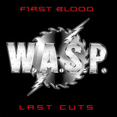 W.A.S.P. - First Blood, Last Cuts (Digipack, Edice 2019)