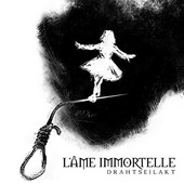 L'Ame Immortelle - Drahtseilakt (2014)