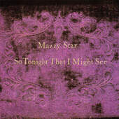 Mazzy Star - So Tonight That I Might See (1993) 