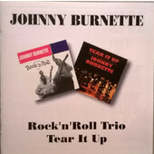 Johnny Burnette - Rock 'N' Roll Trio / Tear It Up (Edice 2009)