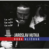 Jaroslav Hutka - Doba klíčová - Zpěvy sametové revoluce (2019)