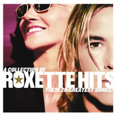 Roxette - Hits (A Collection Of Their 20 Greatest Songs!) 