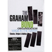 Graham Bond Organization - Wade In The Water Classics, Origins & Oddities (4CD BOX, 2012)