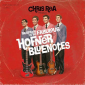 Chris Rea - Return Of The Fabulous Hofner Bluenotes (Reedice 2023)