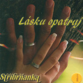 Stříbrňanka - Lásku Opatruj (2007) 