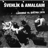 Švehlík & Amalgam - Lucerna 19. května 1978 (2017) 