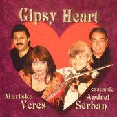 Mariska Veres, Andrei Serban Ensemble - Gipsy Heart (2003) 