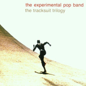 Experimental Pop Band - Tracksuit Triology (2001) 