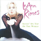 LeAnn Rimes - Sittin' On Top Of The World (1998)