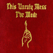 Macklemore & Ryan Lewis - This Unruly Mess I've Made (Explicit) 